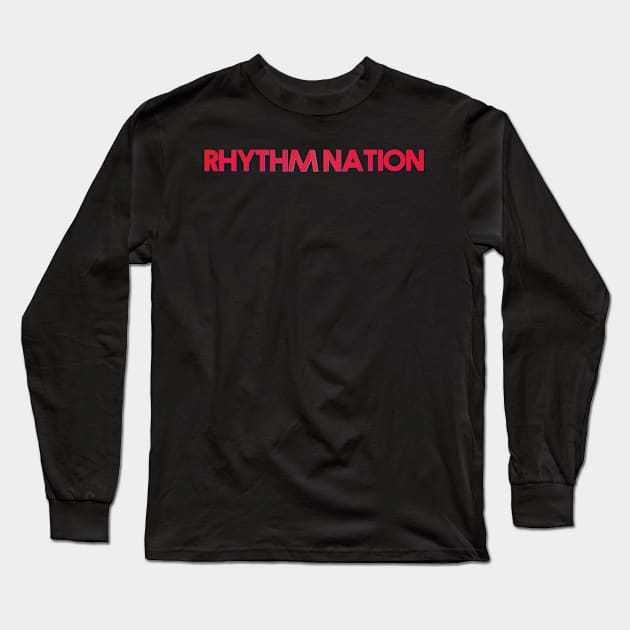 Rhythm Nation Long Sleeve T-Shirt by RajaKaya